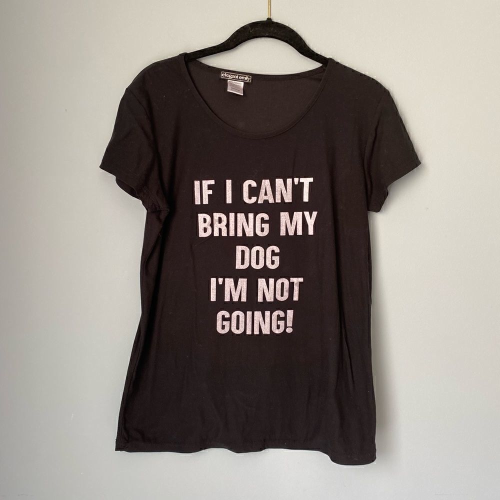 Women’s elegant Emily if I can’t bring my dog I’m not coming graphic T-shirt